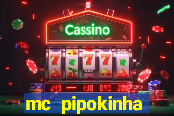 mc pipokinha vazados privacy
